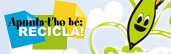 banner Apunta-t'ho b�: recicla!