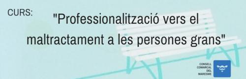 curs professionalització vers el maltractament a les persones grans curs professionalització vers el maltractament a les persones grans